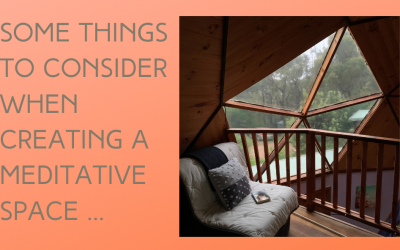 Some things to consider when creating a meditative space …